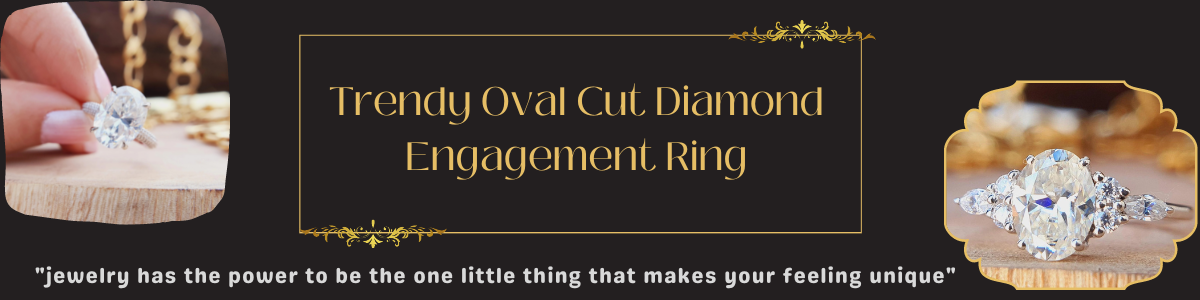 Trendy Oval Cut Diamond Engagement Ring: Reason To Choose Oval cut Diamond Ring