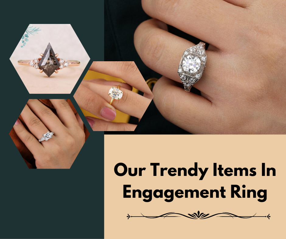 Our Trendy Items In Engagement Ring